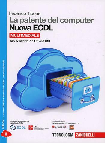 La patente del computer. Nuova ECDL. Versione per Windows 10 e Office 2016. Syllabus 6.0 - Federico Tibone - Libro Zanichelli 2014 | Libraccio.it
