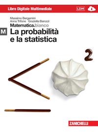 Matematica.bianco. Modulo M: La probabilità e la statistica. Per le Scuole superiori. - Massimo Bergamini, Anna Trifone, Graziella Barozzi - Libro Zanichelli 2013 | Libraccio.it