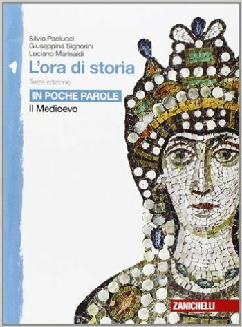 L' ora di storia. Vol. 1: In poche parole. - Silvio Paolucci, Giuseppina Signorini, Luciano Marisaldi - Libro Zanichelli 2014 | Libraccio.it