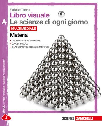 Libro visuale le scienze di ogni giorno. Vol. A-B-C-D. Con laboratoriodelle competenze. Con e-book. Con espansione online - Federico Tibone - Libro Zanichelli 2014 | Libraccio.it