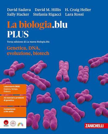 La biologia.blu. Genetica, DNA, evoluzione, biotech. Ediz. PLUS. Per le Scuole superiori - David Sadava, David M. Hillis, H. Craig Heller - Libro Zanichelli 2026 | Libraccio.it