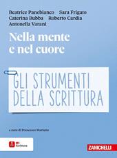 Nella mente e nel cuore. Gli strumenti della scrittura. Con ebook. Con espansione online