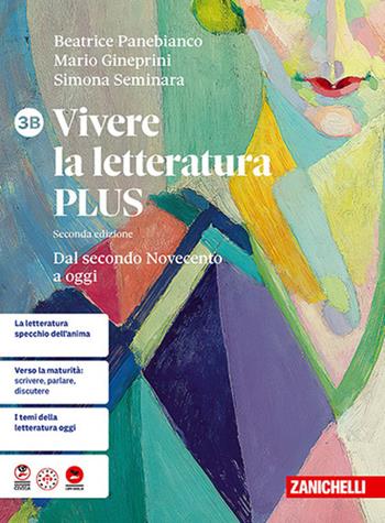 Vivere la letteratura Plus. Per le Scuole superiori. Vol. 3B: Dal secondo Novecento a oggi - Beatrice Panebianco, Mario Gineprini, Simona Seminara - Libro Zanichelli 2026 | Libraccio.it