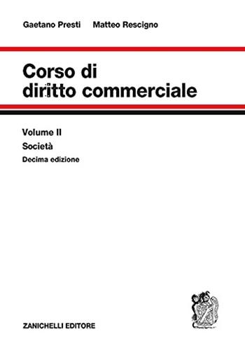 Corso di diritto commerciale. Vol. 2: Società - Gaetano Presti, Matteo Rescigno - Libro Zanichelli 2021 | Libraccio.it