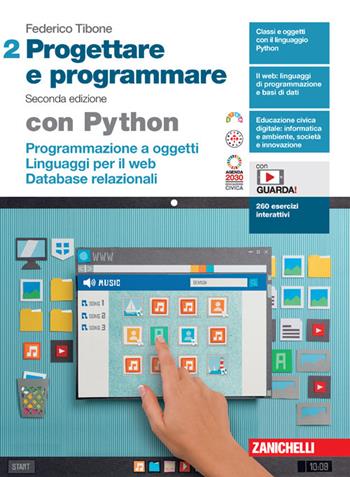 Progettare e programmare. Con Python. Con espansione online. Vol. 2: Programmazione a oggetti. Linguaggi per il web. Database - Federico Tibone - Libro Zanichelli 2024 | Libraccio.it