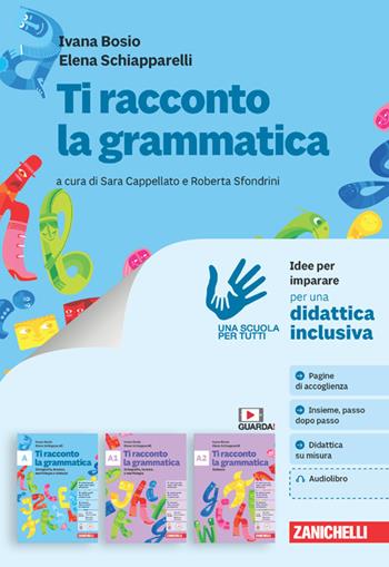 Ti racconto la grammatica. Idee per imparare. Con e-book - Ivana Bosio, Elena Schiapparelli - Libro Zanichelli 2023 | Libraccio.it
