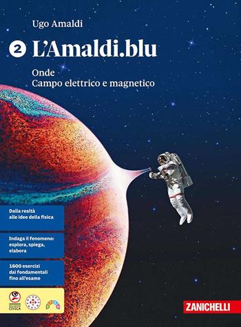 L'Amaldi.blu. Per le Scuole superiori. Vol. 2: Onde. Campo elettrico e magnetico - Ugo Amaldi - Libro Zanichelli 2025 | Libraccio.it