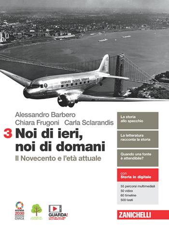 Noi di ieri, noi di domani. Con e-book. Con espansione online. Vol. 3: Il Novecento e l'età attuale - Alessandro Barbero, Chiara Frugoni, Carla Sclarandis - Libro Zanichelli 2021 | Libraccio.it