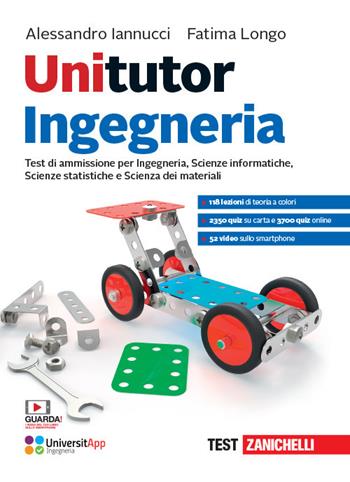 Unitutor Ingegneria. Test di ammissione per Ingegneria, Scienze informatiche, Scienze statistiche, Scienza dei materiali. Con app. Con e-book. Con espansione online - Alessandro Iannucci, Fatima Longo - Libro Zanichelli 2019 | Libraccio.it