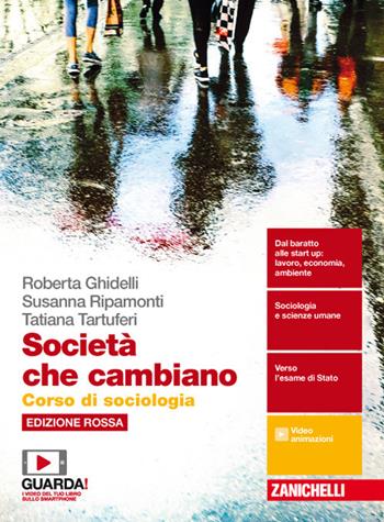 Società che cambiano. Corso di sociologia. Ediz. rossa. Per le Scuole superiori. - Susanna Ripamonti, Tatiana Tartuferi, TARTUFERI TATIANA - Libro Zanichelli 2018 | Libraccio.it