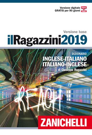 Il Ragazzini 2019. Dizionario inglese-italiano, italiano-inglese. Ediz. bilingue. (fornito elettronicamente) - Giuseppe Ragazzini - Libro Zanichelli 2018, I grandi dizionari | Libraccio.it