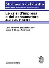 Le crisi d'impresa e del consumatore. Dopo il D.l. 118/2021