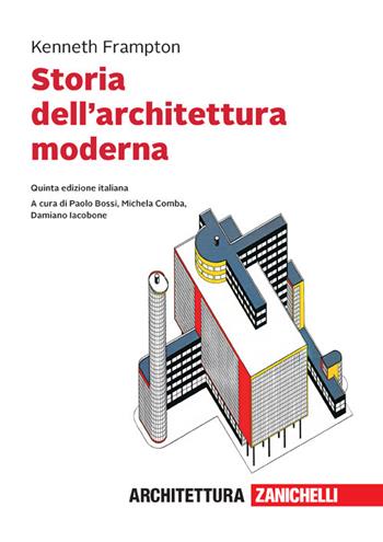 Storia dell'architettura moderna. Con e-book - Kenneth Frampton - Libro Zanichelli 2022 | Libraccio.it