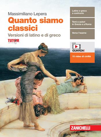 Quanto siamo classici. Versioni di latino e di greco. Con e-book. Con espansione online - Massimiliano Lepera - Libro Zanichelli 2021 | Libraccio.it