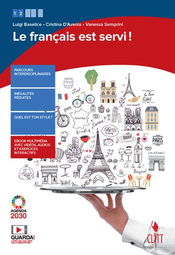 Le français est servi! . Con e-book. Con espansione online - Luigi Baselice, Cristina D'Avenia, Vanessa Semprini - Libro Clitt 2020 | Libraccio.it