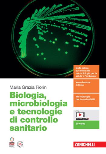 Biologia, microbiologia e tecnologie di controllo sanitario. Volume unico. Con Contenuto digitale (fornito elettronicamente) - Maria Grazia Fiorin - Libro Zanichelli 2024 | Libraccio.it
