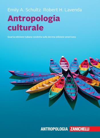Antropologia culturale. - Emily A. Schultz, Robert H. Lavenda - Libro Zanichelli 2021 | Libraccio.it