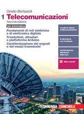 Telecomunicazioni per informatica. Con e-book. Con espansione online. Vol. 1: Fondamenti di reti elettriche e di elettronica digitale. Trasduttori, attuatori e piattaforma Arduino. Caratterizzazione dei segnali e dei mezzi trasmissivi