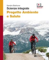 Scienze integrate. Progetto ambiente e salute. Per il biennio delle Scuole superiori. Con e-book. Con espansione online