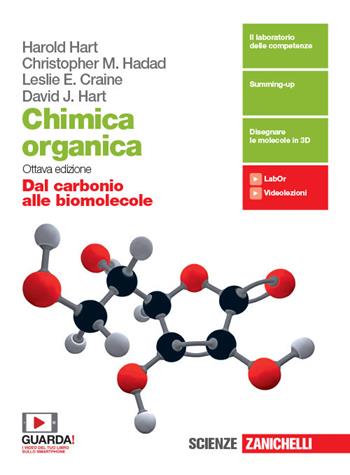 Chimica organica. Dal carbonio alle biomolecole. Per le Scuole superiori. - Harold Hart, Christopher M. Hadad, Leslie E. Craine - Libro Zanichelli 2019 | Libraccio.it