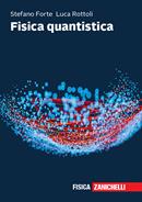 Fisica quantistica - Stefano Forte, Luca Rottoli - Libro Zanichelli 2018 | Libraccio.it