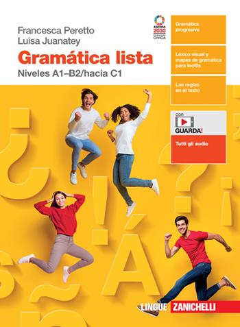 Gramática lista. Niveles A1-B2/hacia C1. Per le Scuole superiori. - Francesca Peretto, Luisa Juanatey - Libro Zanichelli 2021 | Libraccio.it