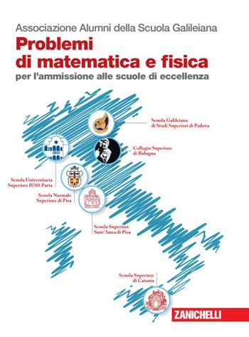 Problemi di matematica e fisica per l'ammissione alle scuole di eccellenza - Associazione Alumni della Scuola Galileiana - Libro Zanichelli 2019 | Libraccio.it