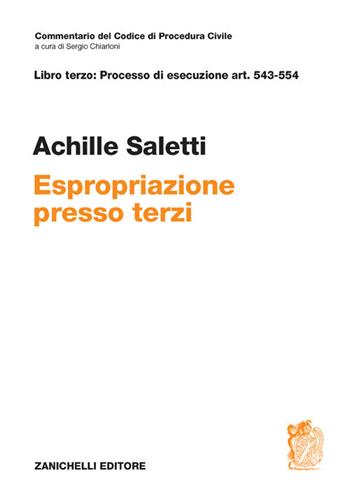 ART. 543-554. Espropriazione presso terzi - Achille Saletti - Libro Zanichelli 2021, Commentario Codice di procedura civile | Libraccio.it