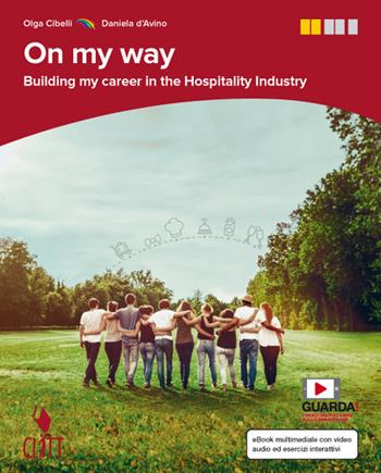 On my way. Building my career in the hospitality industry. Con e-book - Olga Cibelli, Daniela D'Avino - Libro Clitt 2018 | Libraccio.it