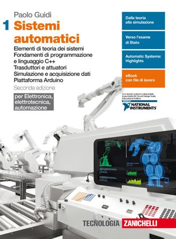 Sistemi automatici. Con Contenuto digitale (fornito elettronicamente). Vol. 1: Elementi di teoria dei sistemi. Fondamenti di programmazione e linguaggio C++. Trasduttori e attuatori. Simulazione e acquisizione dati. Piattaforma Arduino. - Paolo Guidi - Libro Zanichelli 2018 | Libraccio.it
