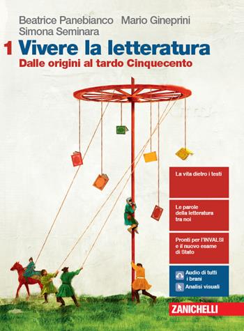 Vivere la letteratura. Con e-book. Con espansione online. Vol. 1: Dalle origini al tardo Cinquecento - Beatrice Panebianco, Mario Gineprini, Simona Seminara - Libro Zanichelli 2019 | Libraccio.it