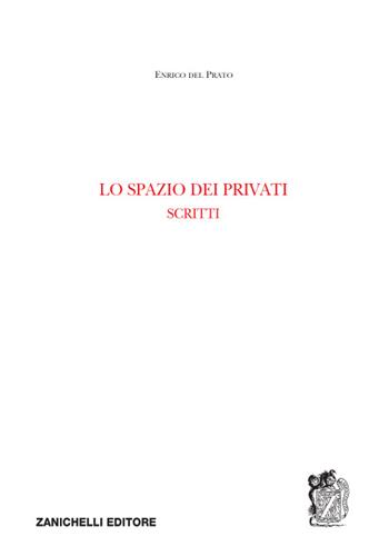 Lo spazio dei privati. Scritti - Enrico Del Prato - Libro Zanichelli 2016 | Libraccio.it
