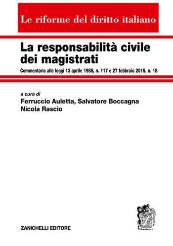 La responsabilità civile dei magistrati. Commentario alle leggi 13 aprile 1988, n. 117 e 27 febbraio 2015, n. 18  - Libro Zanichelli 2017, Le riforme del diritto italiano | Libraccio.it