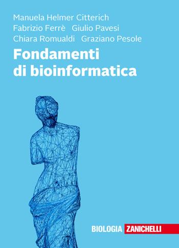 Fondamenti di bioinformatica - Manuela Helmer Citterich, Fabrizio Ferrè, Giulio Pavesi - Libro Zanichelli 2018 | Libraccio.it