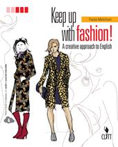 Keep up with fashion. A creative approach of English. Per le Scuole superiori. Con Contenuto digitale (fornito elettronicamente)