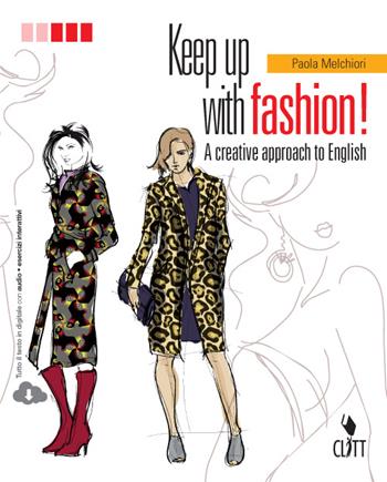 Keep up with fashion. A creative approach of English. Con Contenuto digitale (fornito elettronicamente) - Paola Melchiori - Libro Clitt 2015 | Libraccio.it