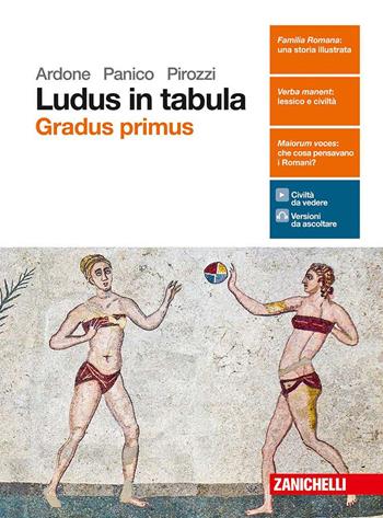 Ludus in tabula. Gradus primus. Con aggiornamento online - Viola Ardone, Maria Panico, Carmela Pirozzi - Libro Zanichelli 2017 | Libraccio.it