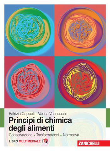 Principi di chimica degli alimenti. Conservazione, trasformazioni, normativa. Con Contenuto digitale (fornito elettronicamente) - Patrizia Cappelli, Vanna Vannucchi - Libro Zanichelli 2015 | Libraccio.it