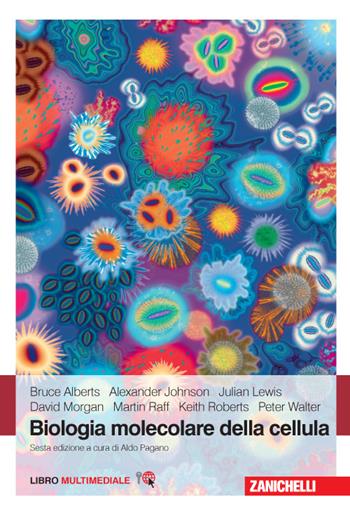Biologia molecolare della cellula.  - Libro Zanichelli 2016 | Libraccio.it