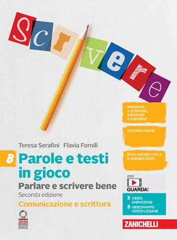 Parole e testi in gioco. Parlare e scrivere bene. Comunicazione e scrittura. Con espansione online. Vol. B - Teresa Serafini, Flavia Fornili - Libro Zanichelli 2022 | Libraccio.it