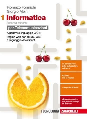 Informatica. Con espansione online. Vol. 1: Algoritmi e linguaggio c++, pagine web - Fiorenzo Formichi, Giorgio Meini, Ivan Venuti - Libro Zanichelli 2017 | Libraccio.it