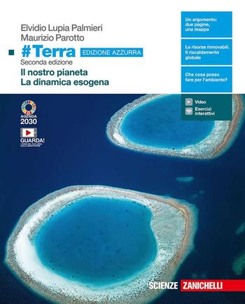 #Terra. Ediz. azzurra. Il pianeta Terra-La dinamica esogena. Per il biennio delle Scuole superiori. (fornito elettronicamente) - Elvidio Lupia Palmieri, Maurizio Parotto - Libro Zanichelli 2020 | Libraccio.it