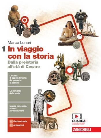 In viaggio con la storia. Per le Scuole superiori. Vol. 1: Dalla preistoria all'età di Cesare - Marco Lunari - Libro Zanichelli 2019 | Libraccio.it
