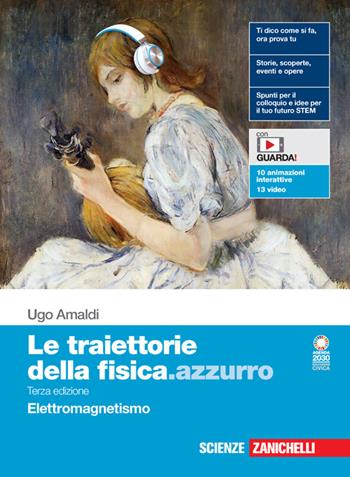 Le traiettorie della fisica.azzurro. Elettromagnetismo. (fornito elettronicamente) - Ugo Amaldi - Libro Zanichelli 2023 | Libraccio.it