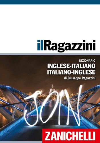 Il Ragazzini. Dizionario inglese-italiano, italiano-inglese - Giuseppe Ragazzini - Libro Zanichelli 2018 | Libraccio.it