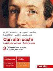 Con altri occhi. La letteratura e i testi. Con e-book. Vol. 2: Dal tardo Cinquecento al primo Ottocento