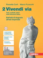 Vivendi via. Testi, contesti, autori della letteratura latina. Per le Scuole superiori. Con e-book. Vol. 2: Dall'etè di Augusto all'età imperiale
