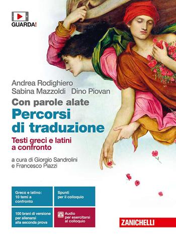 Con parole alate. Autori, testi e contesti della letteratura greca. Percorsi di traduzione. Testi greci e latini a confronto. - Andrea Rodighiero, Sabina Mazzoldi, Dino Piovan - Libro Zanichelli 2020 | Libraccio.it