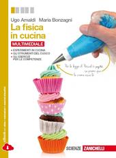 La fisica in cucina. Per le Scuole superiori. Con e-book. Con espansione online