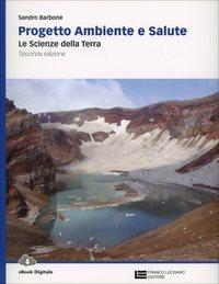 Progetto ambiente e salute. Per le Scuole superiori. - Sandro Barbone - Libro Franco Lucisano Editore 2014 | Libraccio.it